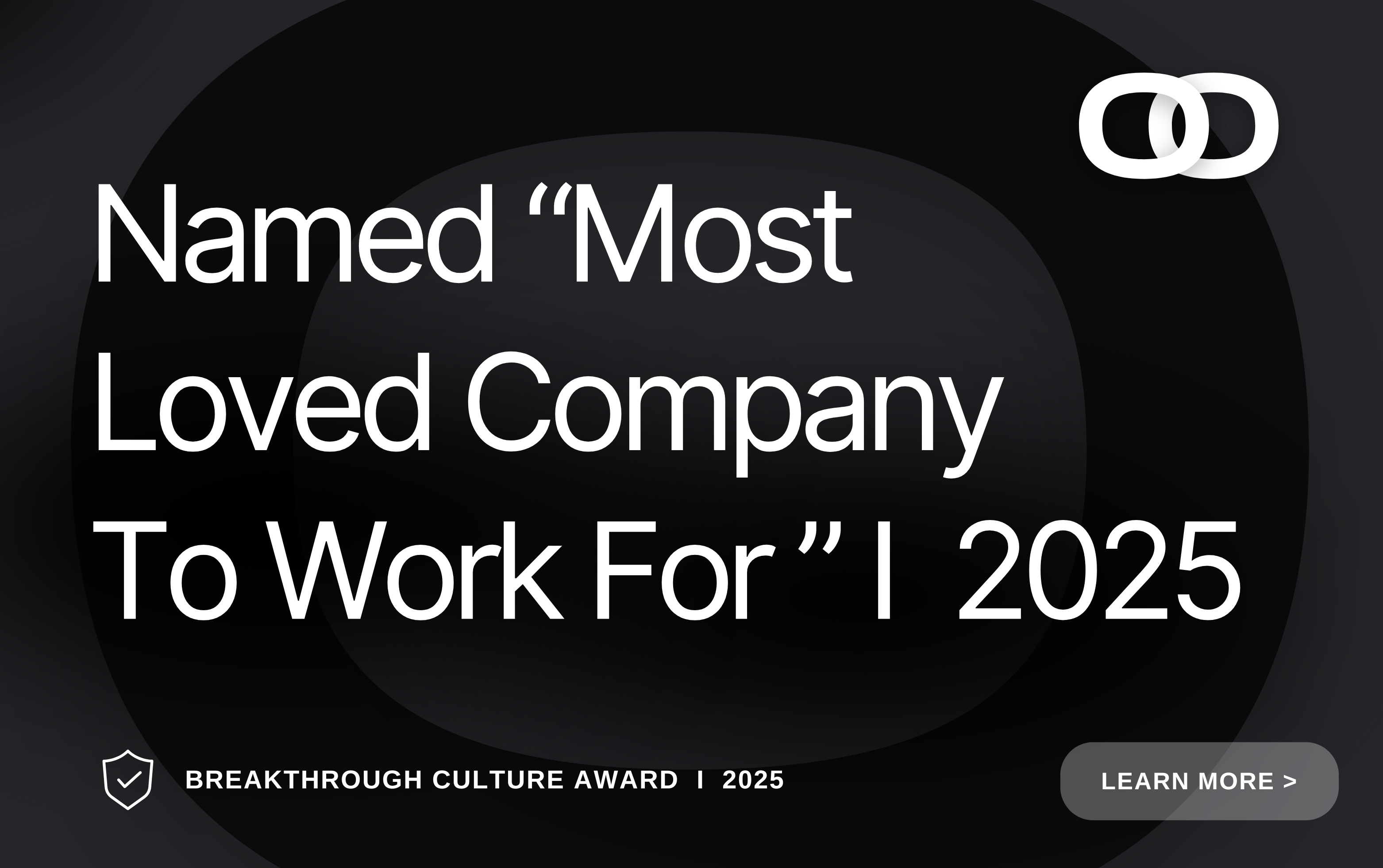 Named "Most Loved Company to Work for" | 2025, Breakthrough Culture Award | 2025